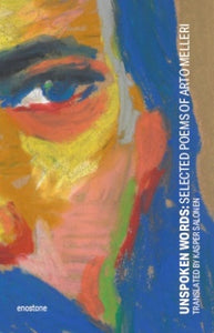 Melleri,  Arto (traslated by Salonen, Kasper) <br Unspoken words : selected poems of Arto Melleri
